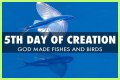 What did God create on the fifth day of creation?